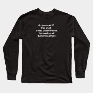 DID YOU SMELL IT? Long Sleeve T-Shirt